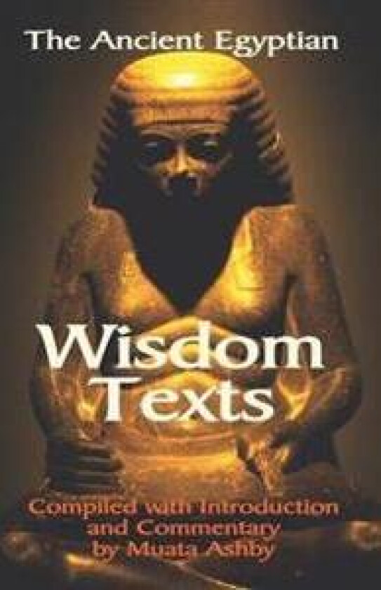 The Ancient Egyptian Wisdom Texts