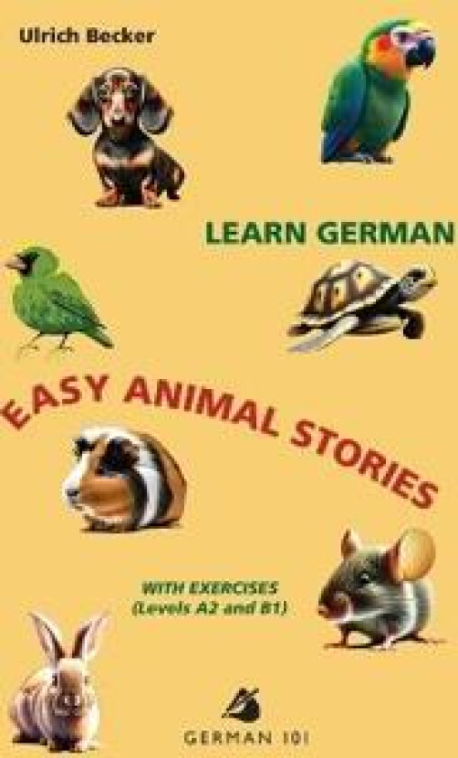 Learn German - Easy Animal Stories with Exercises (Levels A2 and B1)