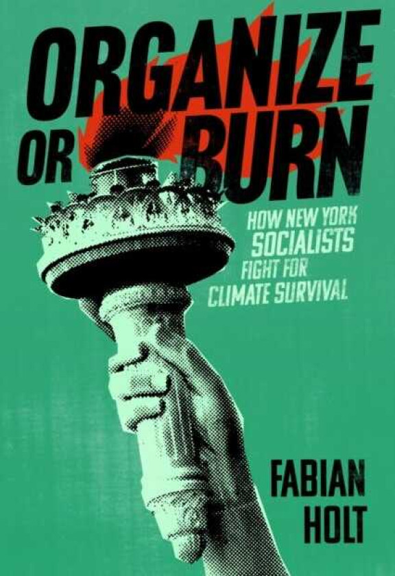 Organize or Burn How New York Socialists Fight for Climate Survival