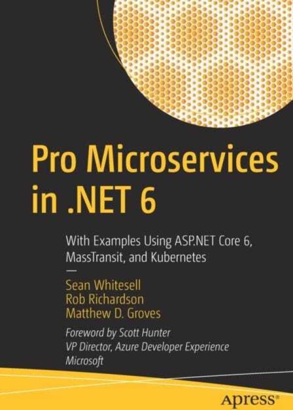 Pro Microservices in .NET 6 With Examples Using ASP.NET Core 6, MassTransit, and Kubernetes