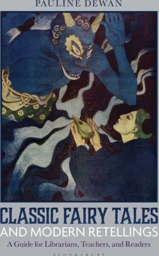 Classic Fairy Tales and Modern Retellings A Guide for Librarians, Teachers, and Readers