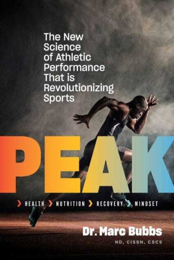 Peak The New Science of Athletic Performance That Is Revolutionizing Sports