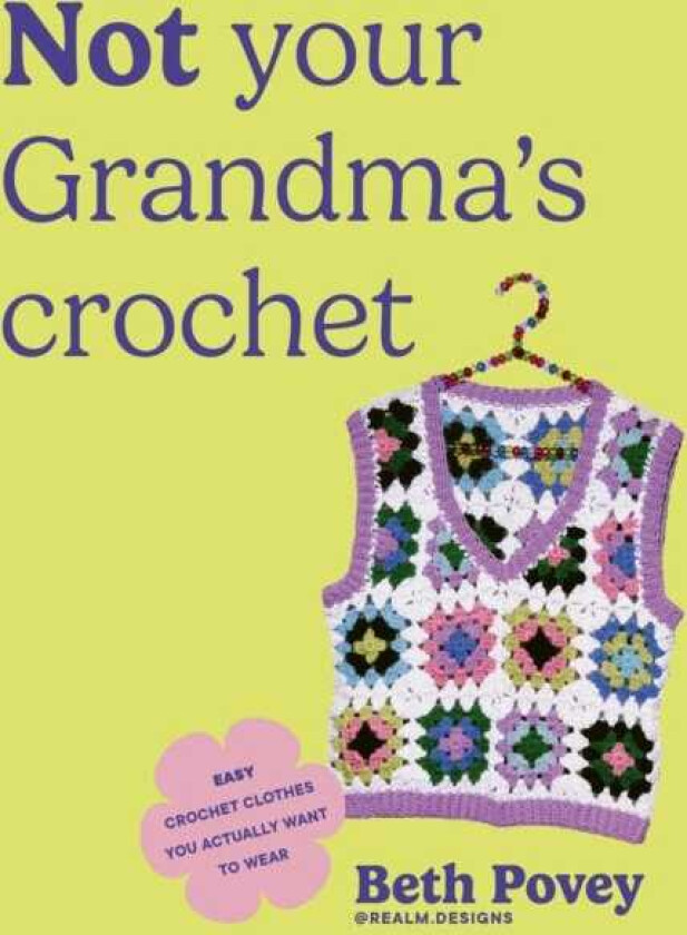 Not Your Grandma's Crochet Easy Crochet Clothes You Actually Want to Wear