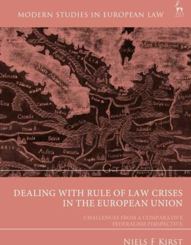 Dealing with Rule of Law Crises in the European Union Challenges from a Comparative Federalism Perspective