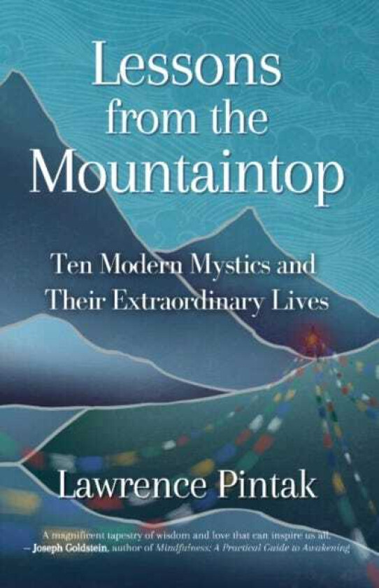 Lessons from the Mountaintop Ten Modern Mystics and Their Extraordinary Lives