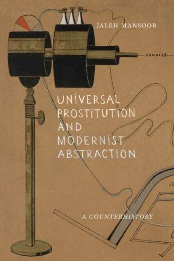 Universal Prostitution and Modernist Abstraction A Counterhistory