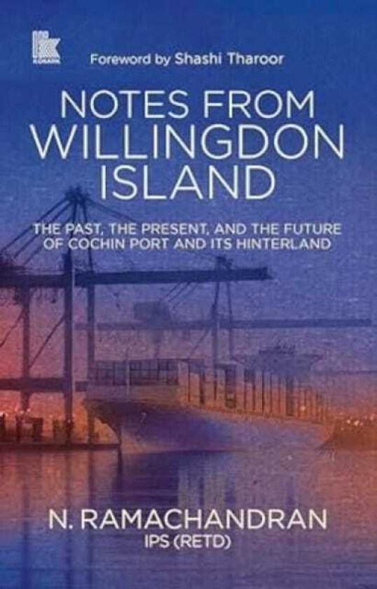 Notes from Willingdon Island The Past, the Present, and the Future of Cochin Port and Its Hinterland