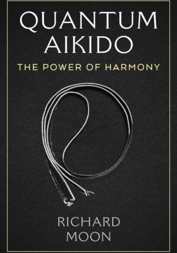 Quantum Aikido The Power of Harmony
