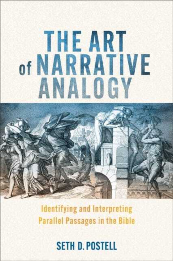 The Art of Narrative Analogy Identifying and Interpreting Parallel Passages in the Bible