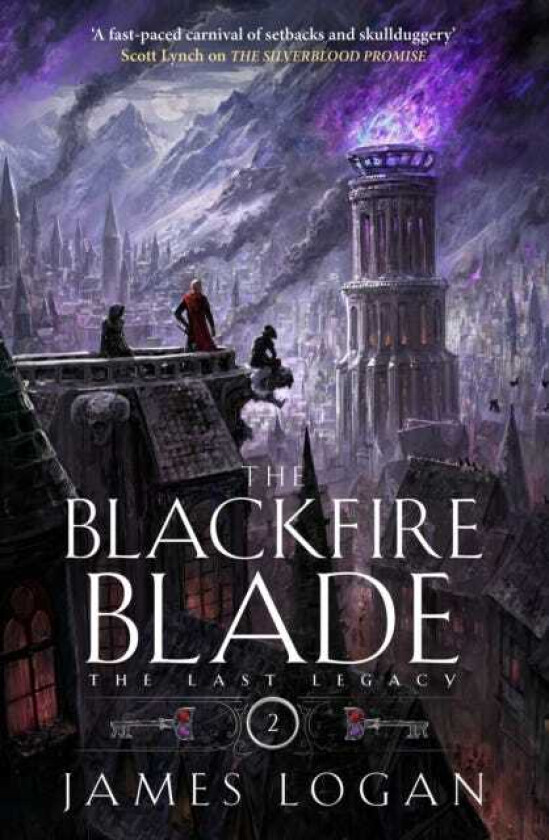 The Blackfire Blade a thrilling epic fantasy perfect for fans of Scott Lynch and James Islington (Book 2 of the Last Legacy)