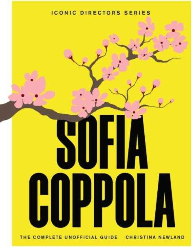 Sofia Coppola The Complete Unofficial Guide
