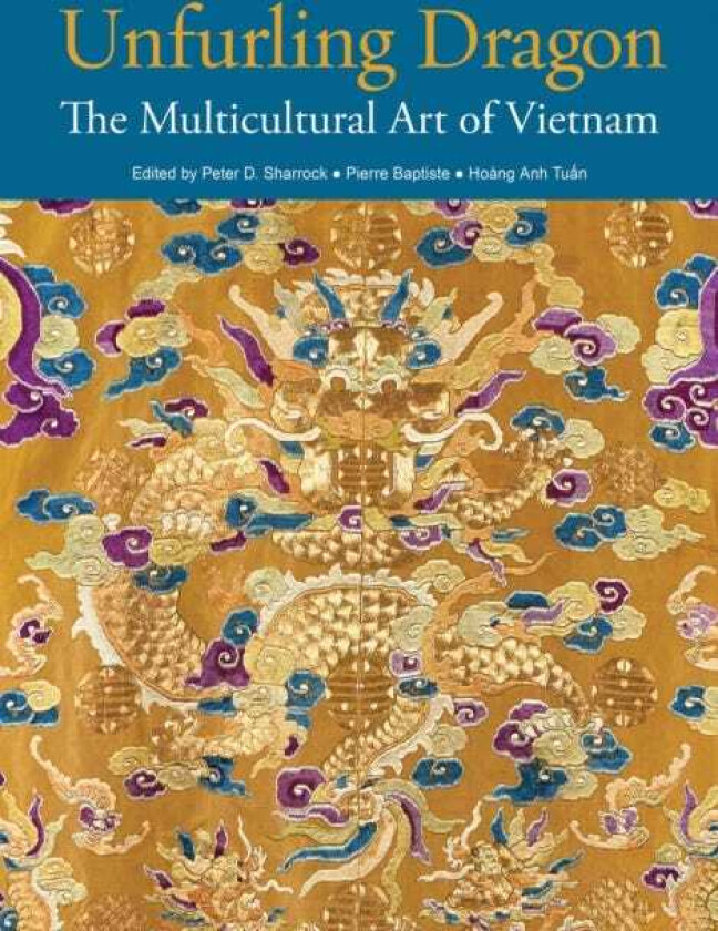 Unfurling Dragon The Multicultural Art of Vietnam