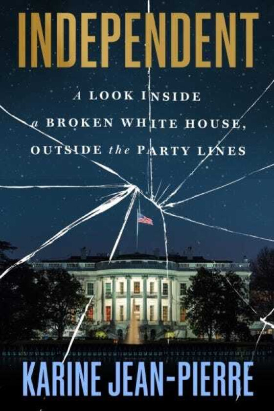 Independent A Look Inside the White House, Outside the Party Lines