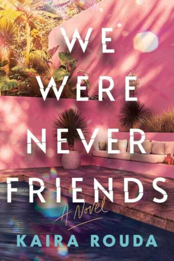 We Were Never Friends A Novel