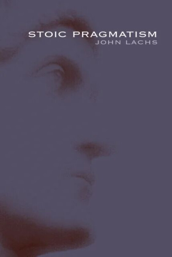Stoic Pragmatism av John Lachs