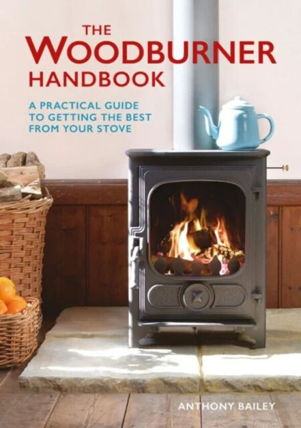 Woodburner Handbook, The av A Bailey