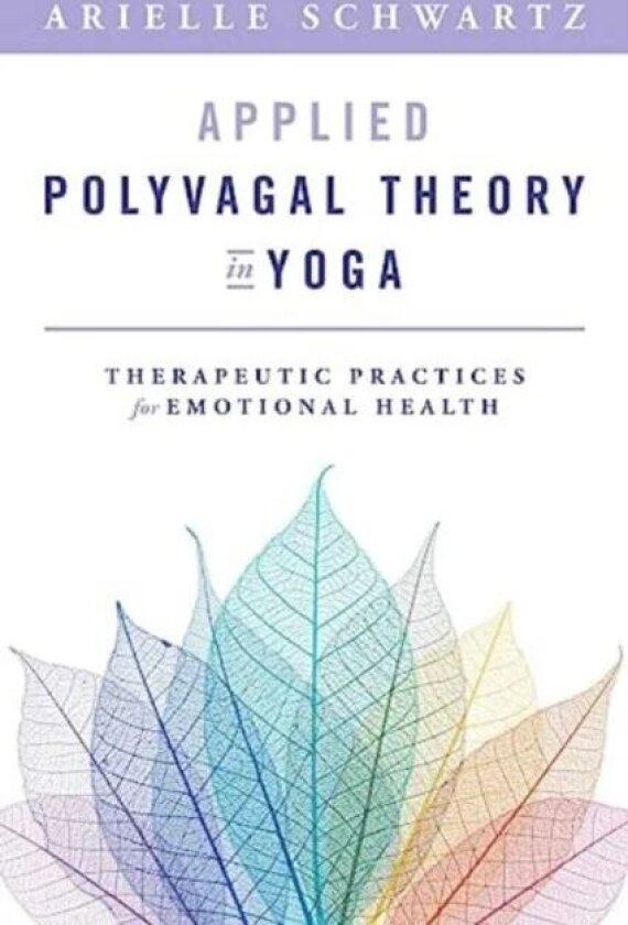 Applied Polyvagal Theory in Yoga av Arielle Schwartz