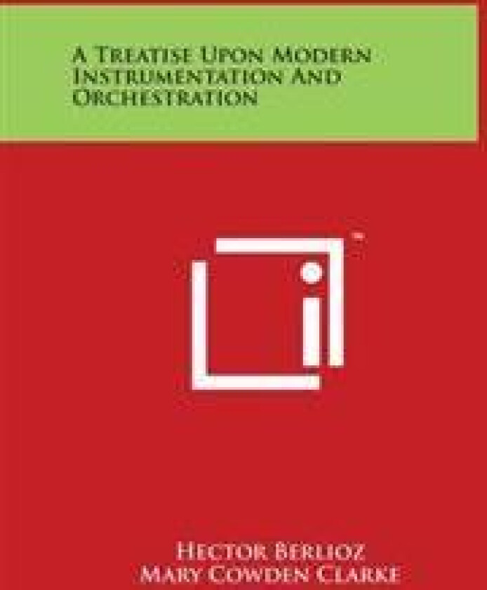 A Treatise Upon Modern Instrumentation and Orchestration