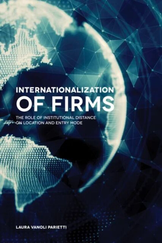 Internationalization of Firms av Laura Vanoli (University of Fribourg Switzerland) Parietti