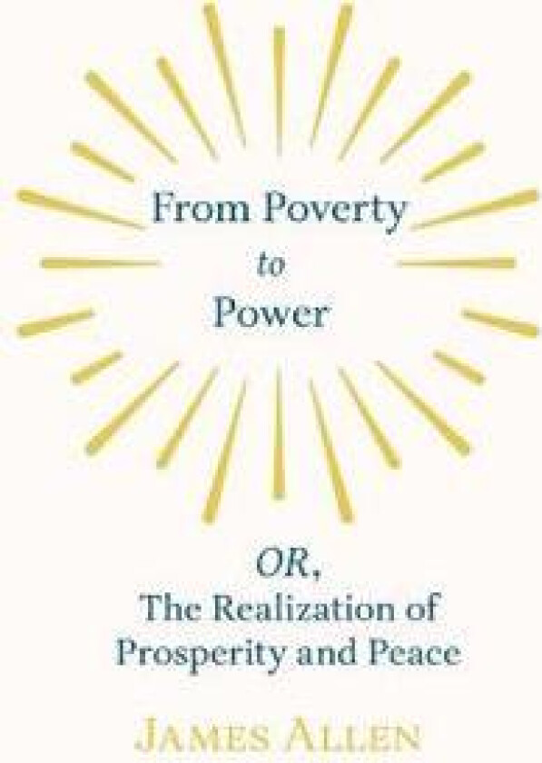 From Poverty to Power - OR, The Realization of Prosperity and Peace