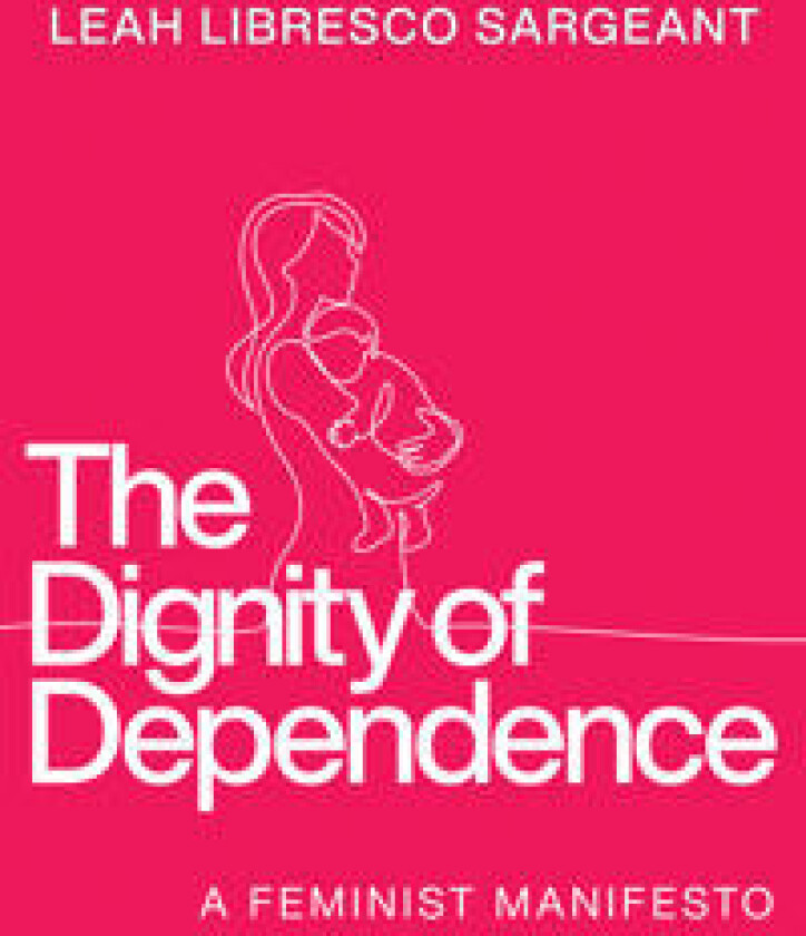 The Dignity of Dependence