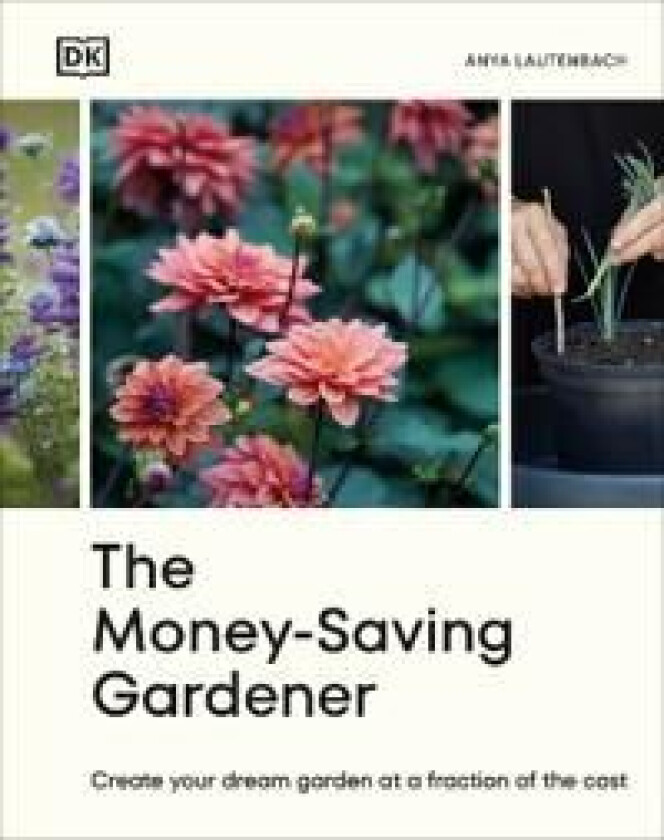 The Money-Saving Gardener av Anya Lautenbach