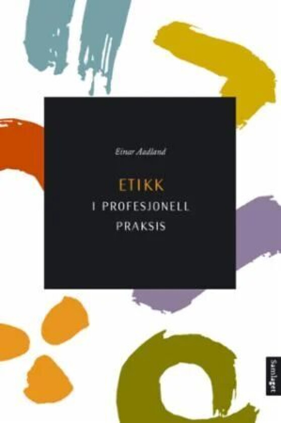 Etikk i profesjonell praksis av Einar Aadland