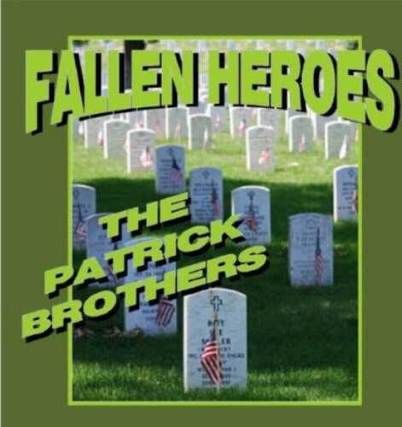 The Patrick Brothers  Fallen Heroes  CD