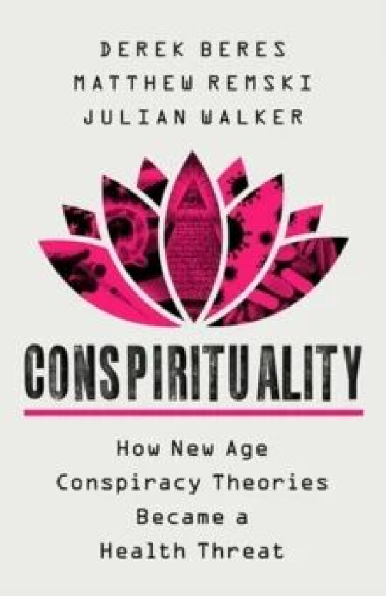 Conspirituality av Derek Beres, Julian Walker, Matthew Remski