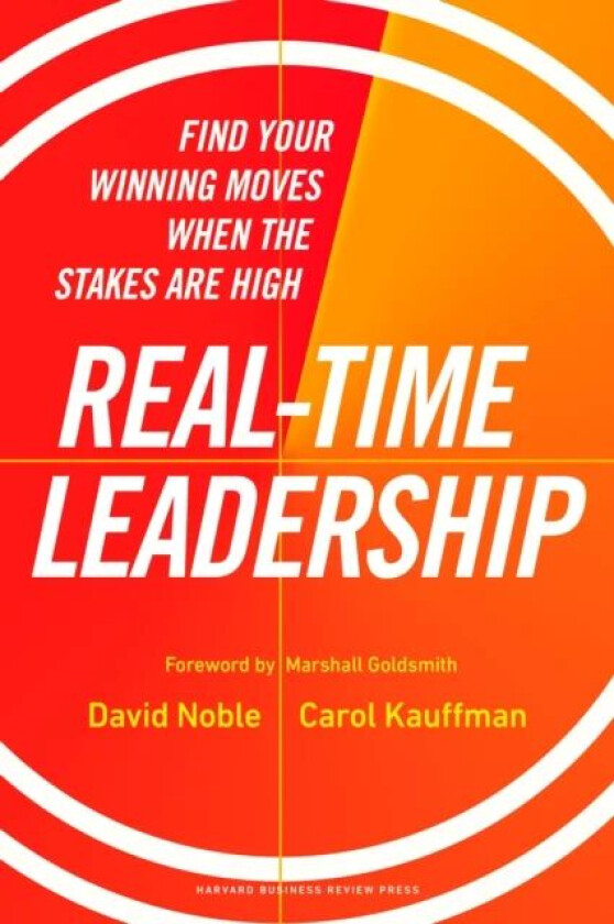 Real-Time Leadership av David Noble, Carol Kauffman