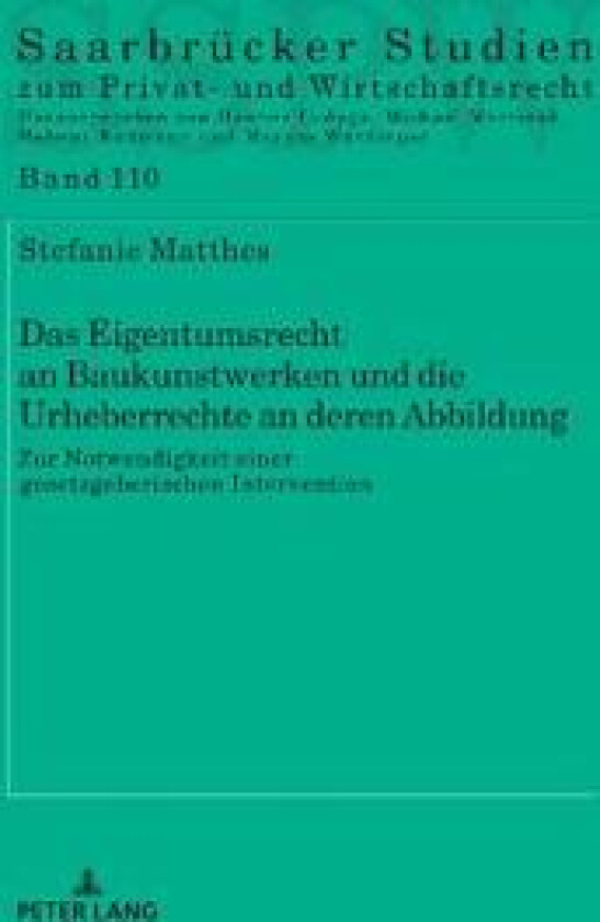 Das Eigentumsrecht an Baukunstwerken Und Die Urheberrechte an Deren Abbildung