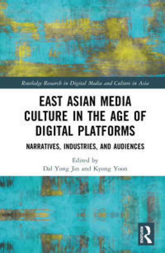 East Asian Media Culture in the Age of Digital Platforms