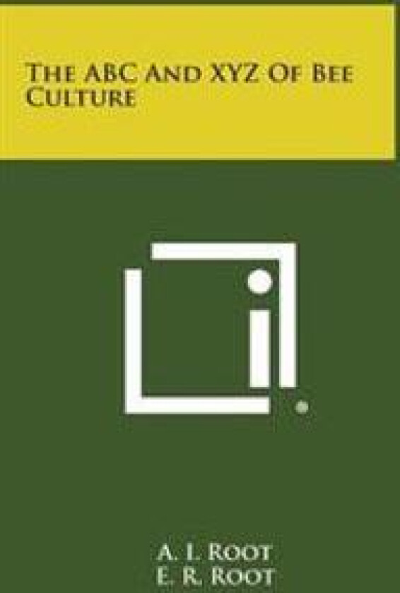 The ABC and Xyz of Bee Culture