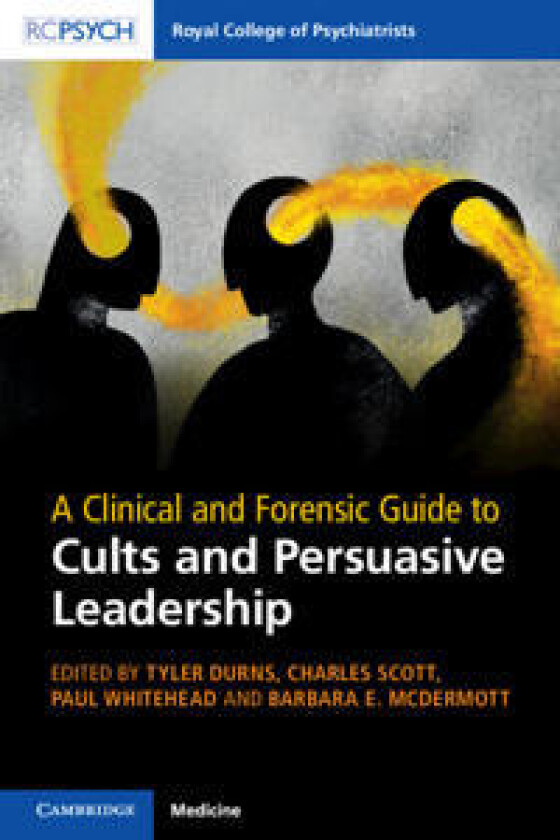 A Clinical and Forensic Guide to Cults and Persuasive Leadership
