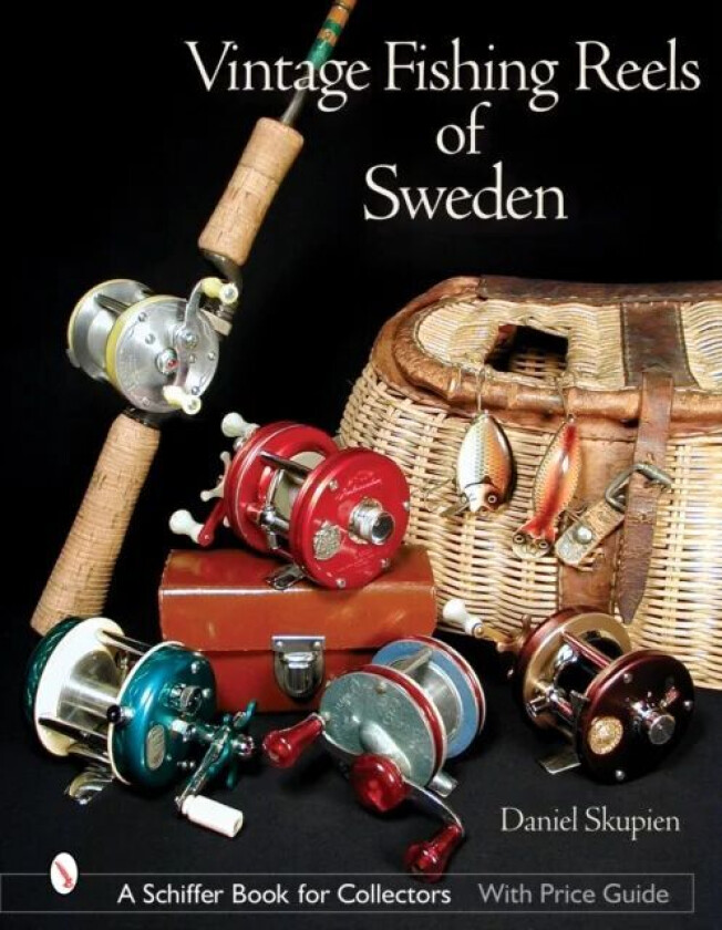 Vintage Fishing Reels of Sweden av Daniel Skupien