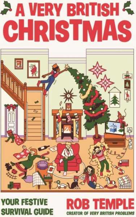 A Very British Christmas The perfect festive gift: how to survive Christmas with your family, from the bestselling creator of Very British Problems