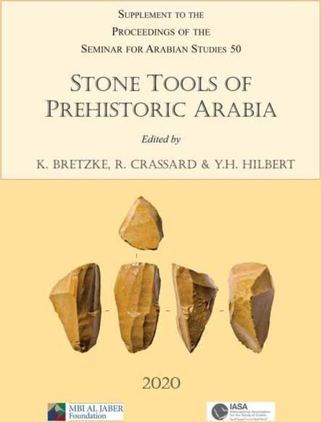 Stone Tools of Prehistoric Arabia: Papers from the Special Session of the Seminar for Arabian Studies held on 21 July 2019 Supplement to the Proceedings of the Seminar for Arabian Studies