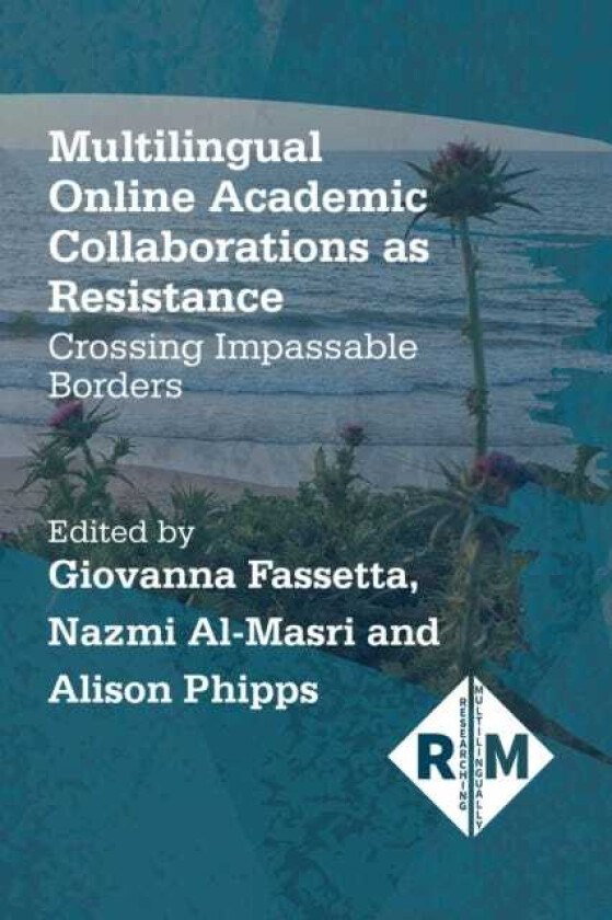 Multilingual Online Academic Collaborations as Resistance Crossing Impassable Borders