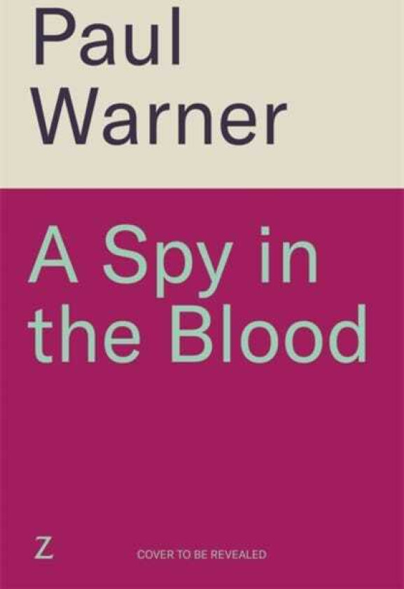 A Spy in the Blood For fans of Slow Horses and Damascus Station, a gripping espionage thriller