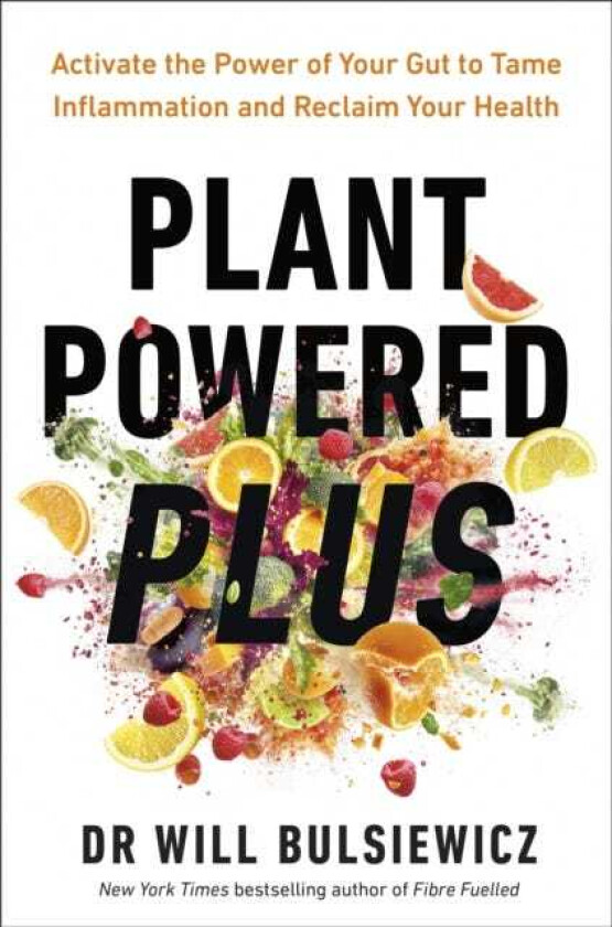 Plant Powered Plus Activate the Power of Your Gut to Tame Inflammation and Reclaim Your Health