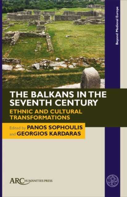 The Balkans in the Seventh Century Ethnic and Cultural Transformations