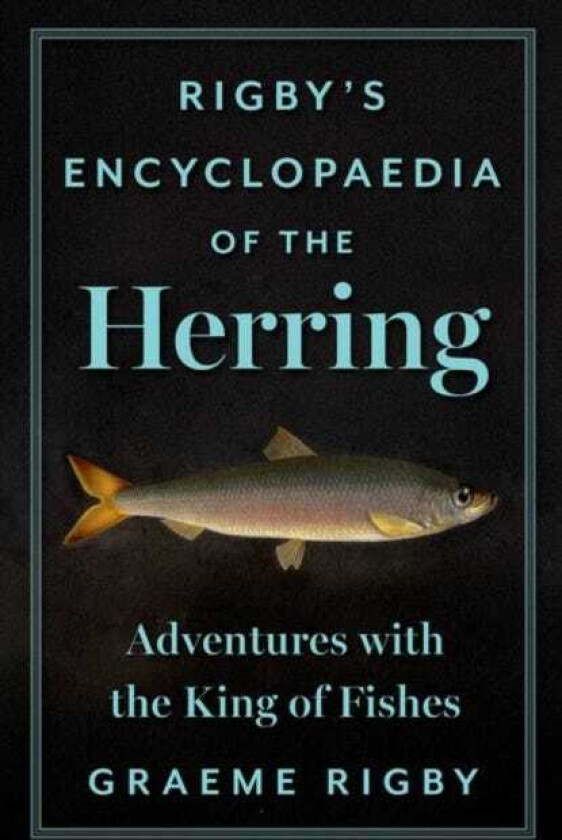 Rigby's Encyclopaedia of the Herring Adventures with the King of Fishes
