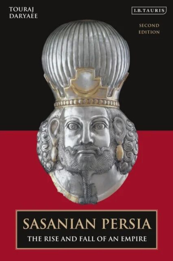 Sasanian Persia av Touraj (University of California Irvine USA) Daryaee
