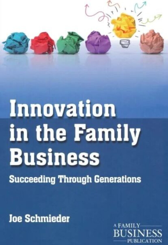 Innovation in the Family Business av Joe Schmieder