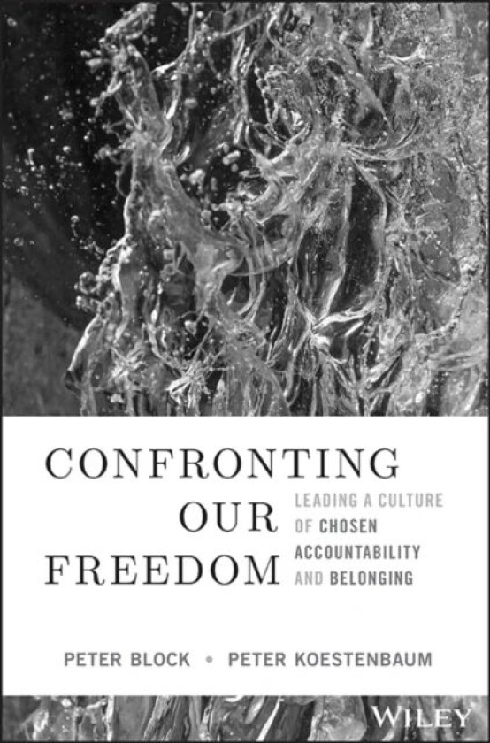 Confronting Our Freedom av Peter (Peter Block Company and Designed Learning) Block, Peter (Westlake Village Connecticut) Koestenbaum