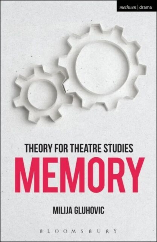Theory for Theatre Studies: Memory av Milija (University of Warwick UK) Gluhovic
