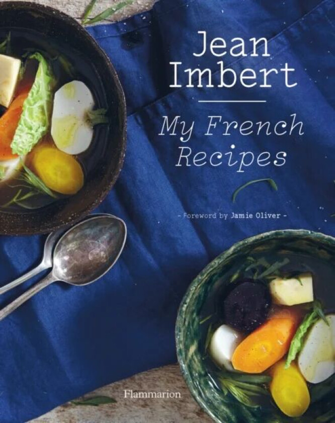 Jean Imbert: My French Recipes av Jean Imbert
