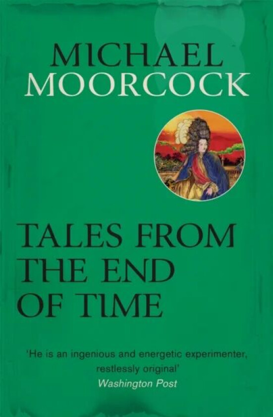 Tales From the End of Time av Michael Moorcock