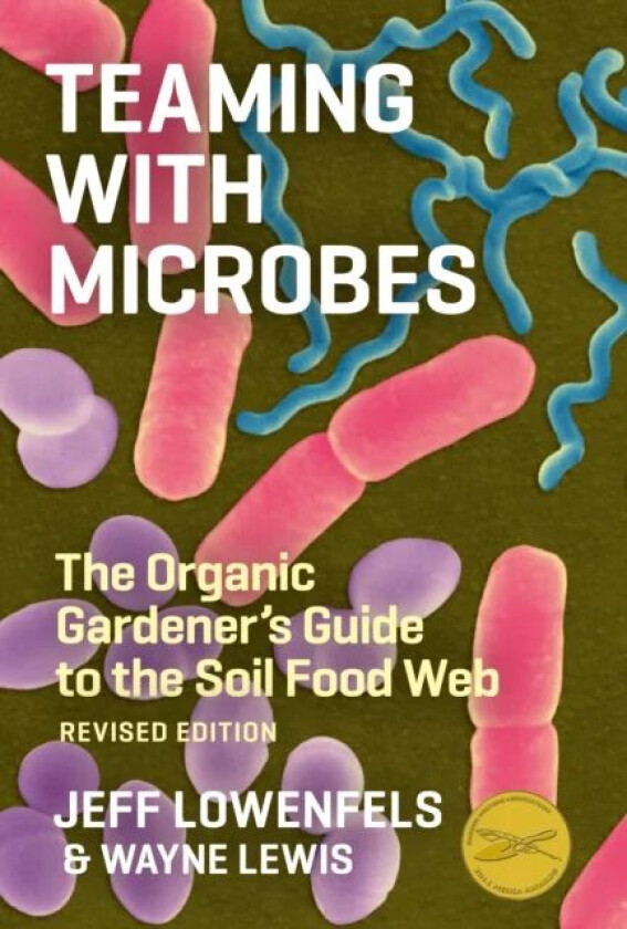 Teaming with Microbes av Jeff Lowenfels, Wayne Lewis