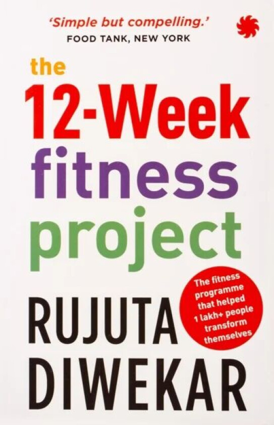 The 12-week fitness project av Rujuta Diwekar